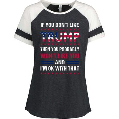 If You Don't Like Trump Then You Probably Won't Like Me Enza Ladies Jersey Colorblock Tee