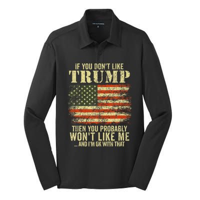 If You DonT Like Trump Then You Probably WonT Like Me Silk Touch Performance Long Sleeve Polo