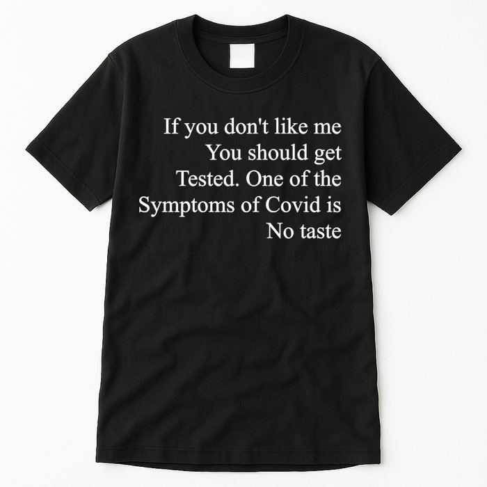 If You Don't Like Me You Should Get Tested Covid Tall T-Shirt