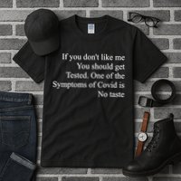 If You Don't Like Me You Should Get Tested Covid Tall T-Shirt