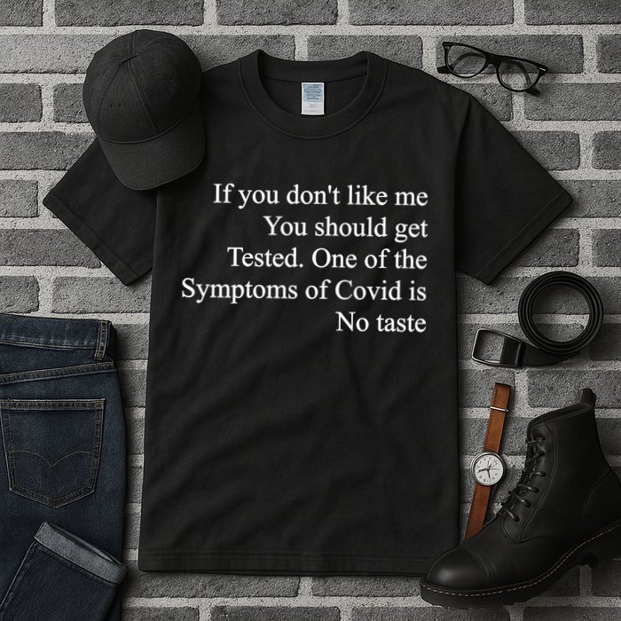 If You Don't Like Me You Should Get Tested Covid Tall T-Shirt