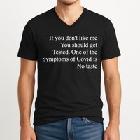 If You Don't Like Me You Should Get Tested Covid V-Neck T-Shirt