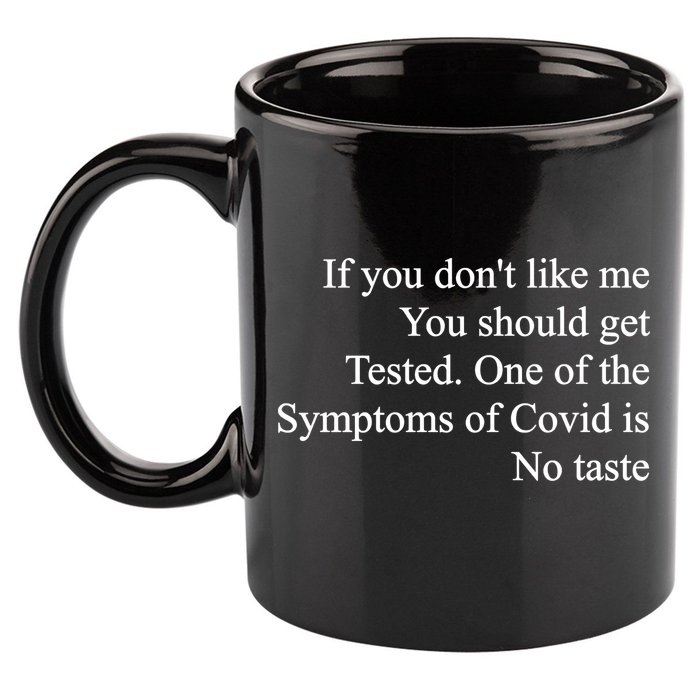 If You Don't Like Me You Should Get Tested Covid 11oz C Handle Ceramic Mug