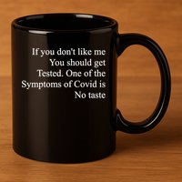 If You Don't Like Me You Should Get Tested Covid 11oz C Handle Ceramic Mug