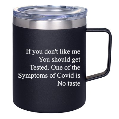 If You Don't Like Me You Should Get Tested Covid 12oz Stainless Steel Coffee Mug