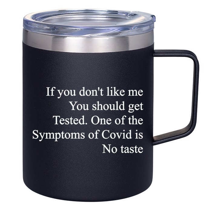 If You Don't Like Me You Should Get Tested Covid 12oz Stainless Steel Coffee Mug