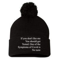 If You Don't Like Me You Should Get Tested Covid Pom Pom 12in Knit Beanie