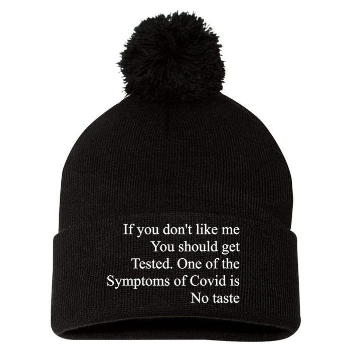 If You Don't Like Me You Should Get Tested Covid Pom Pom 12in Knit Beanie