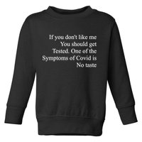 If You Don't Like Me You Should Get Tested Covid Toddler Sweatshirt