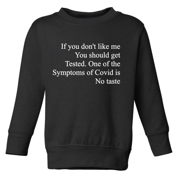 If You Don't Like Me You Should Get Tested Covid Toddler Sweatshirt