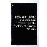 If You Don't Like Me You Should Get Tested Covid Golf Towel