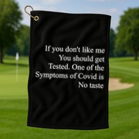 If You Don't Like Me You Should Get Tested Covid Golf Towel