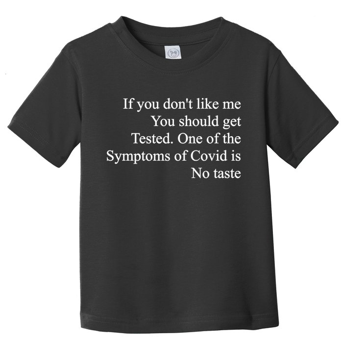 If You Don't Like Me You Should Get Tested Covid Toddler T-Shirt