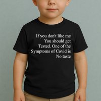If You Don't Like Me You Should Get Tested Covid Toddler T-Shirt