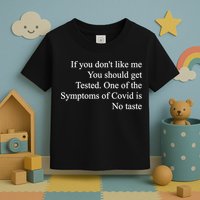 If You Don't Like Me You Should Get Tested Covid Toddler T-Shirt