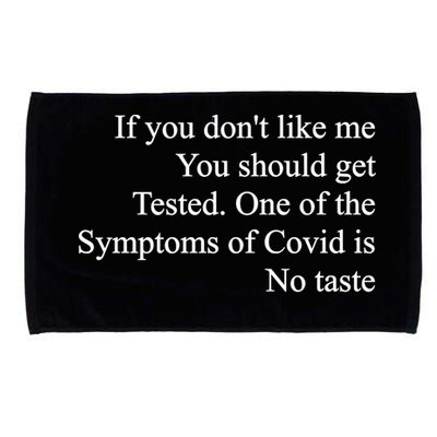 If You Don't Like Me You Should Get Tested Covid Microfiber Hand Towel