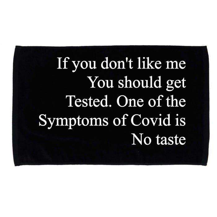 If You Don't Like Me You Should Get Tested Covid Microfiber Hand Towel