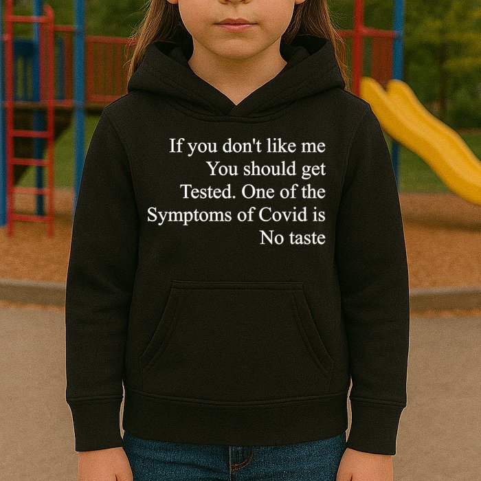 If You Don't Like Me You Should Get Tested Covid Kids Hoodie