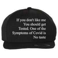 If You Don't Like Me You Should Get Tested Covid Wool Snapback Cap