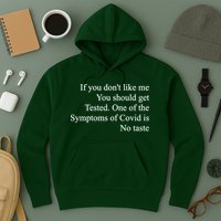 If You Don't Like Me You Should Get Tested Covid Hoodie
