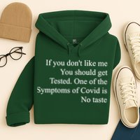 If You Don't Like Me You Should Get Tested Covid Hoodie