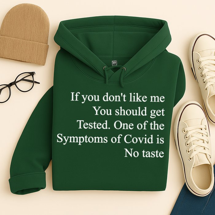If You Don't Like Me You Should Get Tested Covid Hoodie