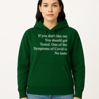 If You Don't Like Me You Should Get Tested Covid Hoodie