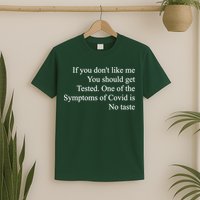 If You Don't Like Me You Should Get Tested Covid T-Shirt