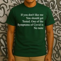 If You Don't Like Me You Should Get Tested Covid T-Shirt