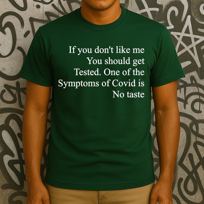 If You Don't Like Me You Should Get Tested Covid T-Shirt