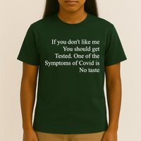 If You Don't Like Me You Should Get Tested Covid T-Shirt