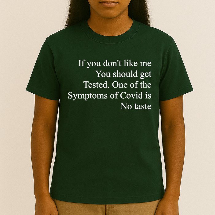If You Don't Like Me You Should Get Tested Covid T-Shirt