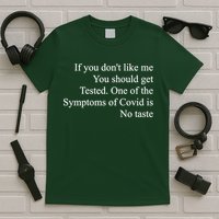 If You Don't Like Me You Should Get Tested Covid T-Shirt