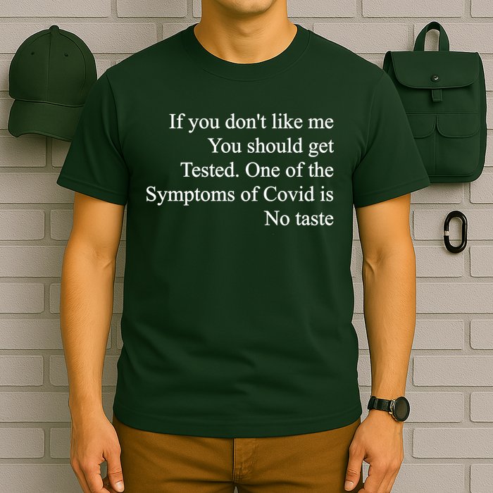 If You Don't Like Me You Should Get Tested Covid T-Shirt