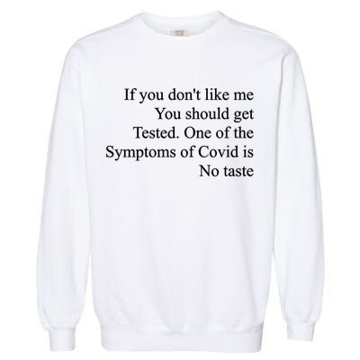 If You Don't Like Me You Should Get Tested Covid Garment-Dyed Sweatshirt