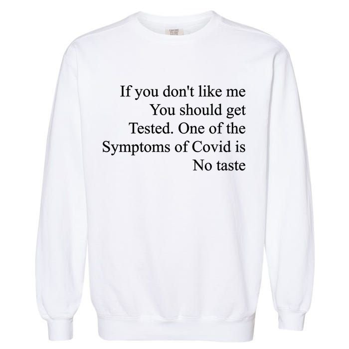 If You Don't Like Me You Should Get Tested Covid Garment-Dyed Sweatshirt