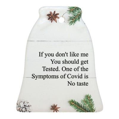 If You Don't Like Me You Should Get Tested Covid Ceramic Bell Ornament