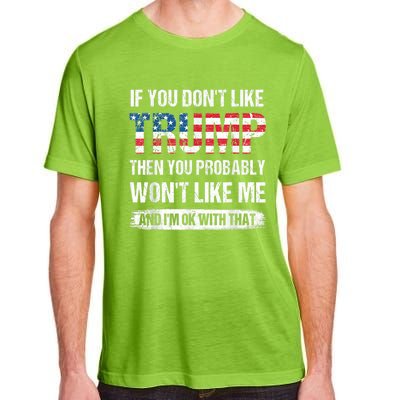 If You Don't Like Trump Then You Probably Won't Like Me Adult ChromaSoft Performance T-Shirt