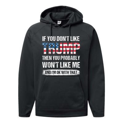 If You Don't Like Trump Then You Probably Won't Like Me Performance Fleece Hoodie