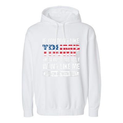 If You Don't Like Trump Then You Probably Won't Like Me Garment-Dyed Fleece Hoodie