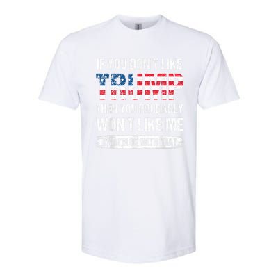 If You Don't Like Trump Then You Probably Won't Like Me Softstyle CVC T-Shirt