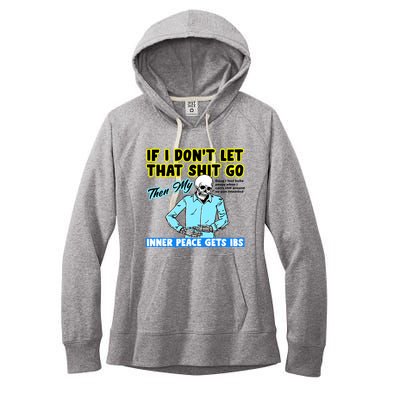 If You DonT Let That Shit Go Then My Inner Peace Gets Ibs Women's Fleece Hoodie