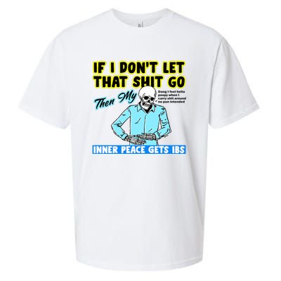 If You DonT Let That Shit Go Then My Inner Peace Gets Ibs Sueded Cloud Jersey T-Shirt