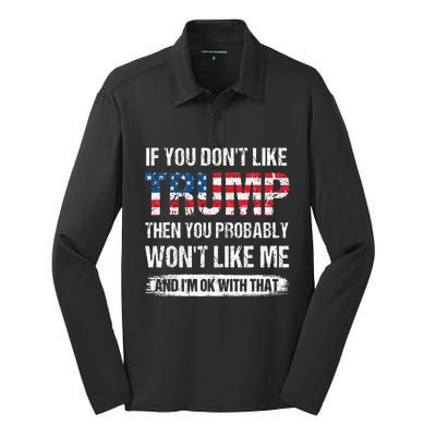 If You DonT Like Trump Then You Probably WonT Like Me Silk Touch Performance Long Sleeve Polo