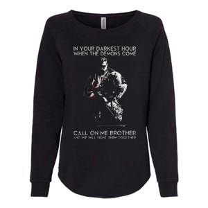 In Your Darkest Hour When The Demons Come Call On Me Brother Womens California Wash Sweatshirt