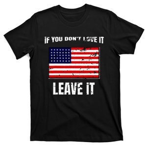 If You DonT Love It Leave It I America I Great Patriotic T-Shirt