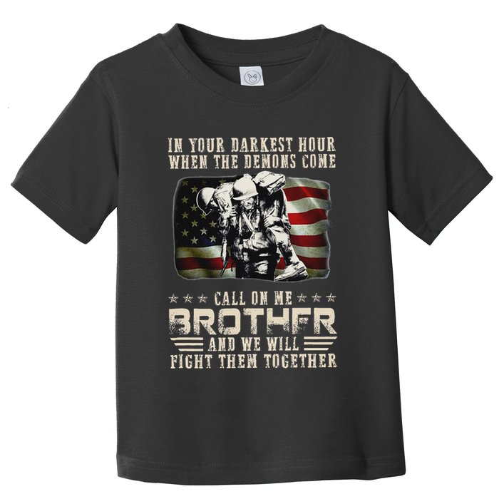 In Your Darkest Ho Ur When The Demons Come Call On Me Toddler T-Shirt