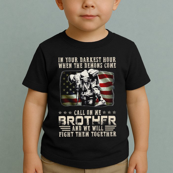 In Your Darkest Ho Ur When The Demons Come Call On Me Toddler T-Shirt