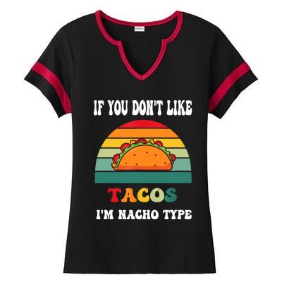 If You Don't Like Tacos I'm Nacho Type Cinco De Mayo Ladies Halftime Notch Neck Tee