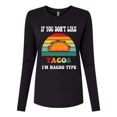 If You Don't Like Tacos I'm Nacho Type Cinco De Mayo Womens Cotton Relaxed Long Sleeve T-Shirt